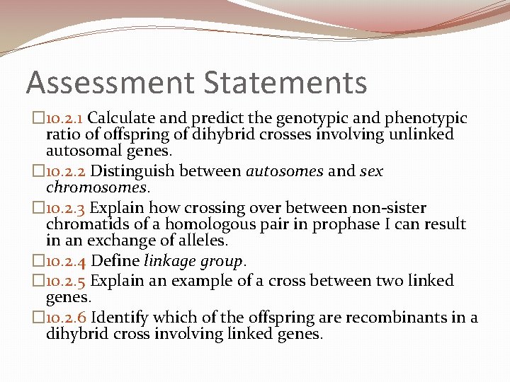 Assessment Statements � 10. 2. 1 Calculate and predict the genotypic and phenotypic ratio