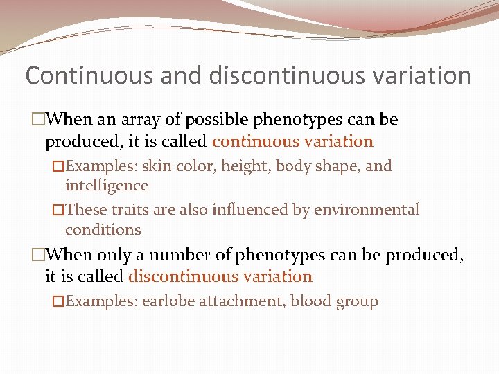 Continuous and discontinuous variation �When an array of possible phenotypes can be produced, it