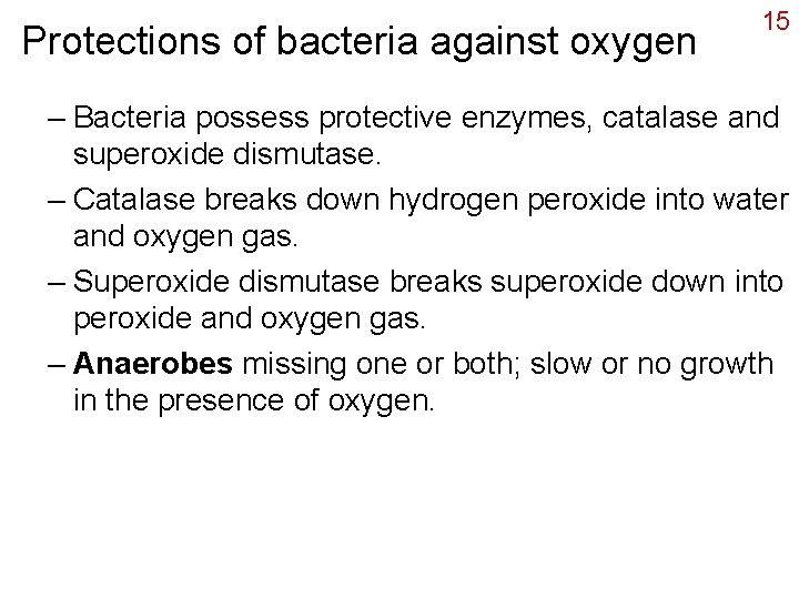 Protections of bacteria against oxygen 15 – Bacteria possess protective enzymes, catalase and superoxide