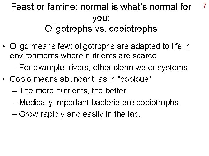 Feast or famine: normal is what’s normal for you: Oligotrophs vs. copiotrophs • Oligo