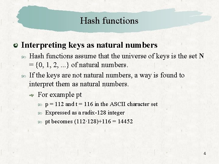 Hash functions Interpreting keys as natural numbers Hash functions assume that the universe of