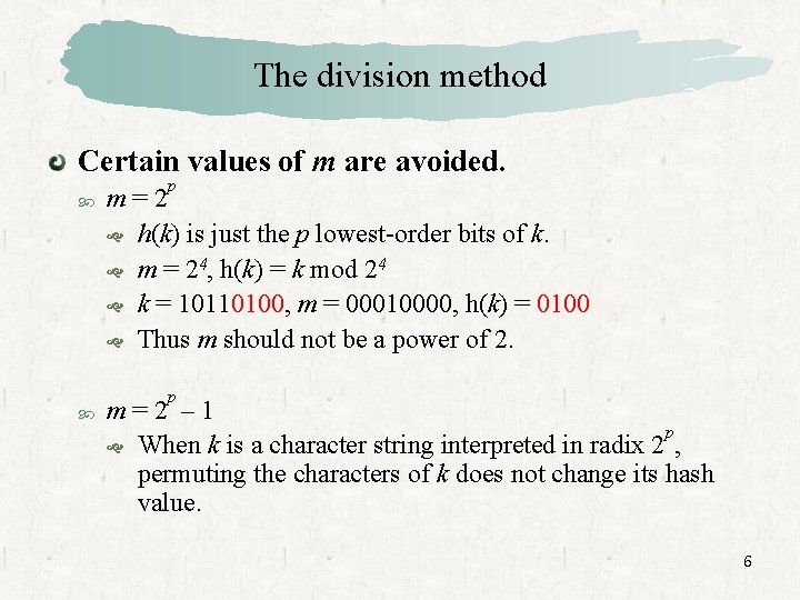The division method Certain values of m are avoided. p m=2 h(k) is just