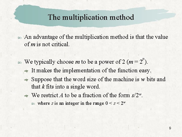 The multiplication method An advantage of the multiplication method is that the value of