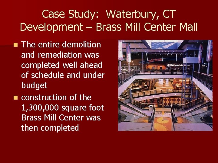 Case Study: Waterbury, CT Development – Brass Mill Center Mall The entire demolition and