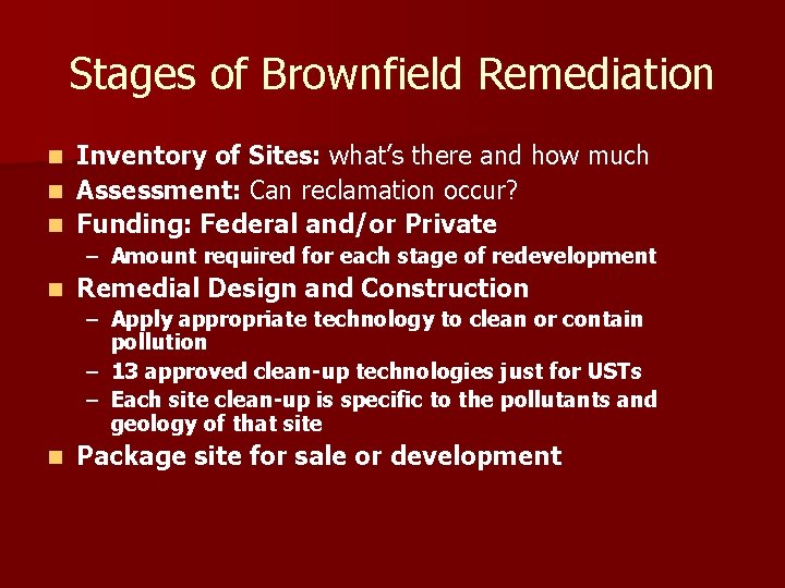 Stages of Brownfield Remediation Inventory of Sites: what’s there and how much n Assessment: