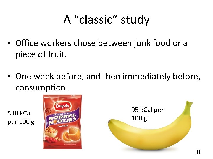 A “classic” study • Office workers chose between junk food or a piece of