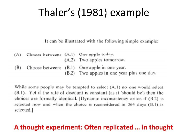 Thaler’s (1981) example A thought experiment: Often replicated … in thought 