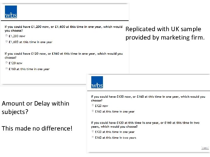 Replicated with UK sample provided by marketing firm. Amount or Delay within subjects? This