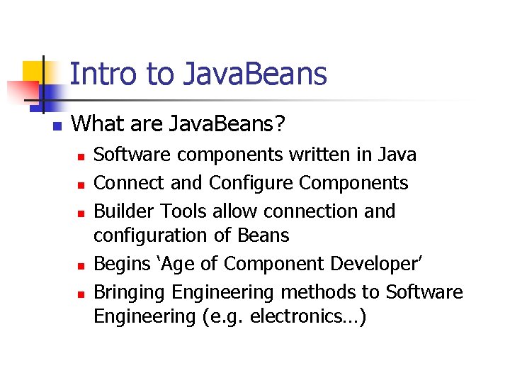 Intro to Java. Beans n What are Java. Beans? n n n Software components