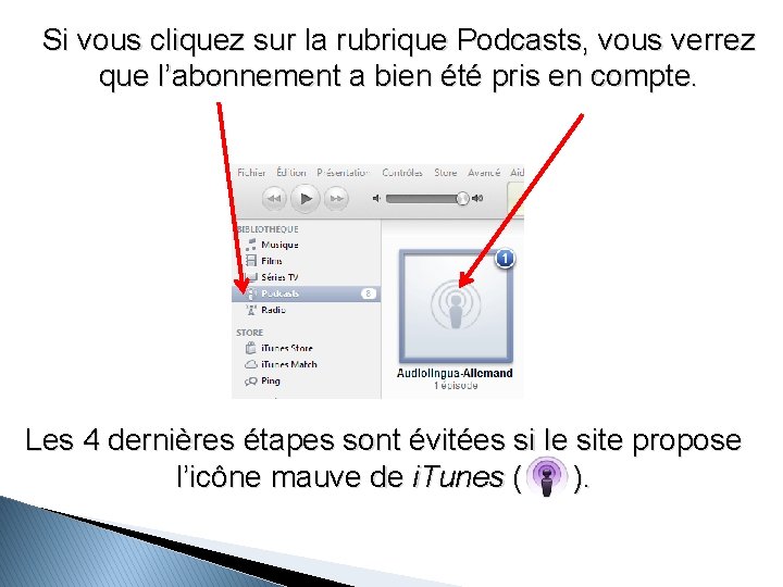 Si vous cliquez sur la rubrique Podcasts, vous verrez que l’abonnement a bien été