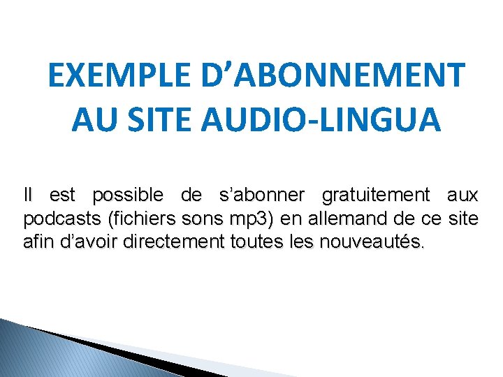 EXEMPLE D’ABONNEMENT AU SITE AUDIO-LINGUA Il est possible de s’abonner gratuitement aux podcasts (fichiers