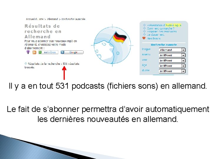 Il y a en tout 531 podcasts (fichiers sons) en allemand. Le fait de