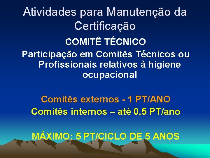 Atividades para Manutenção da Certificação COMITÊ TÉCNICO Participação em Comitês Técnicos ou Profissionais relativos