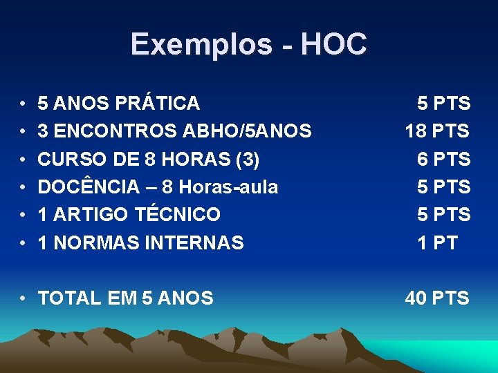 Exemplos - HOC • • • 5 ANOS PRÁTICA 3 ENCONTROS ABHO/5 ANOS CURSO
