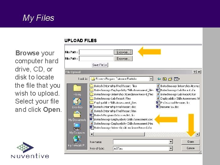 My Files Browse your computer hard drive, CD, or disk to locate the file