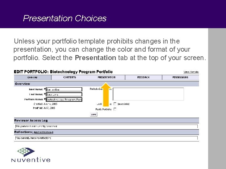 Presentation Choices Unless your portfolio template prohibits changes in the presentation, you can change