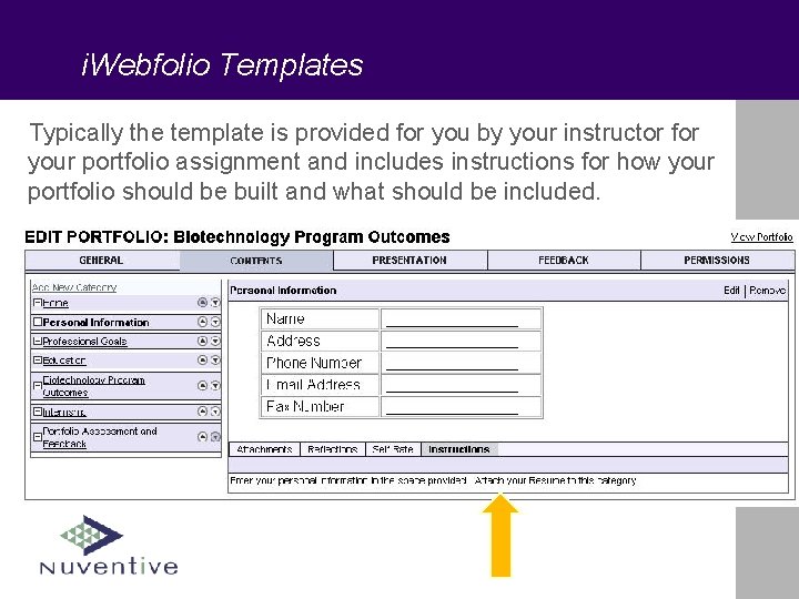i. Webfolio Templates Typically the template is provided for you by your instructor for