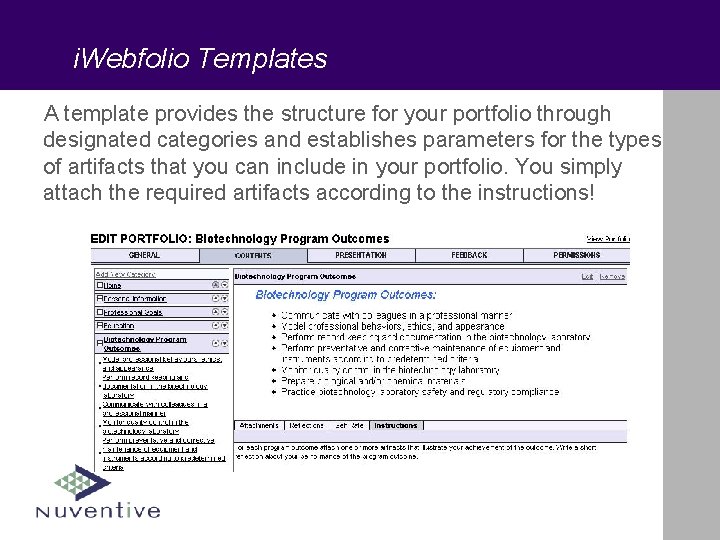i. Webfolio Templates A template provides the structure for your portfolio through designated categories
