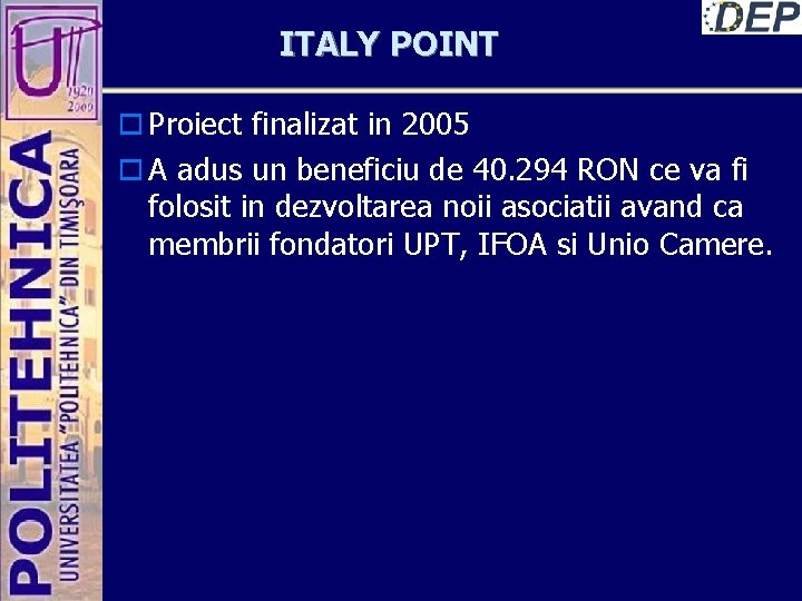 ITALY POINT o Proiect finalizat in 2005 o A adus un beneficiu de 40.