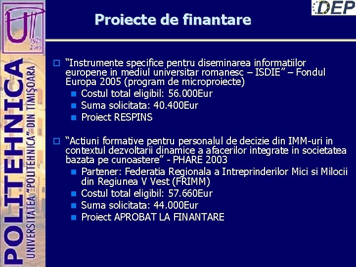 Proiecte de finantare o “Instrumente specifice pentru diseminarea informatiilor europene in mediul universitar romanesc