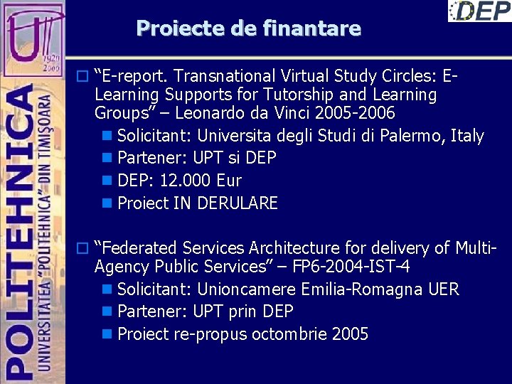 Proiecte de finantare o “E-report. Transnational Virtual Study Circles: E- Learning Supports for Tutorship