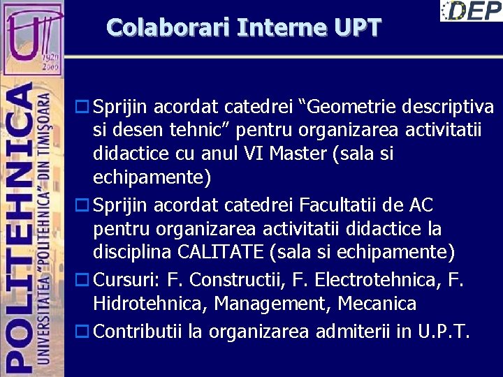 Colaborari Interne UPT o Sprijin acordat catedrei “Geometrie descriptiva si desen tehnic” pentru organizarea