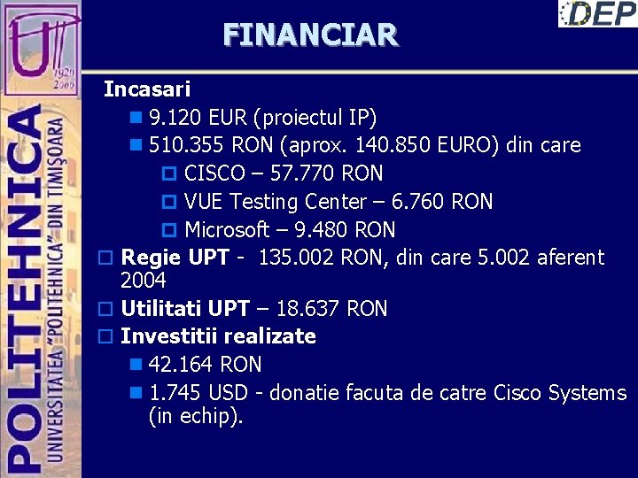 FINANCIAR Incasari n 9. 120 EUR (proiectul IP) n 510. 355 RON (aprox. 140.
