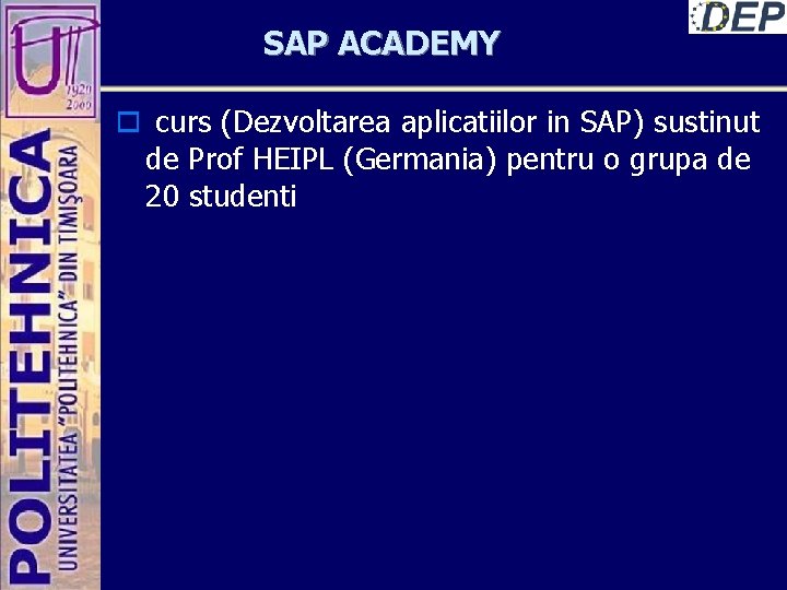 SAP ACADEMY o curs (Dezvoltarea aplicatiilor in SAP) sustinut de Prof HEIPL (Germania) pentru