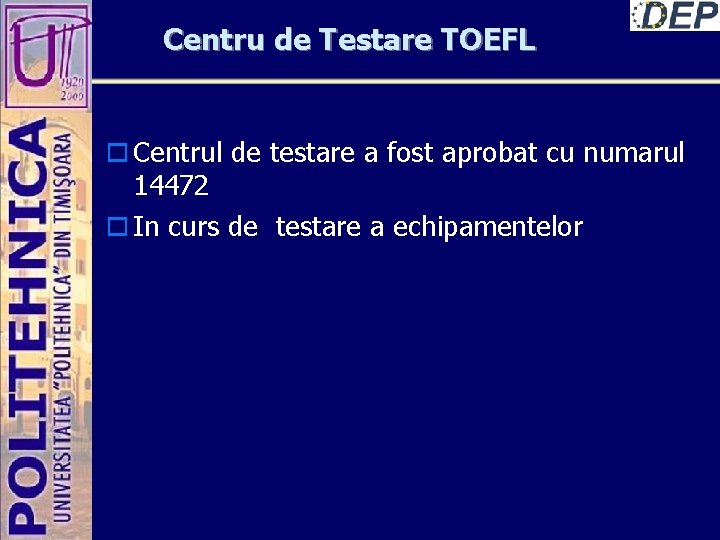 Centru de Testare TOEFL o Centrul de testare a fost aprobat cu numarul 14472