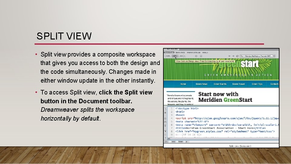 SPLIT VIEW • Split view provides a composite workspace that gives you access to