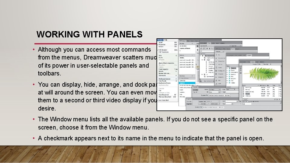 WORKING WITH PANELS • Although you can access most commands from the menus, Dreamweaver