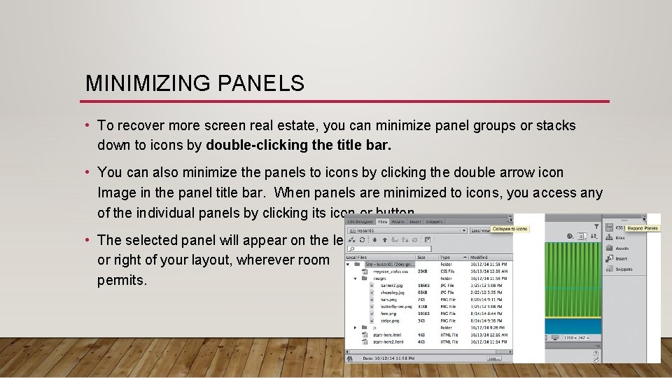 MINIMIZING PANELS • To recover more screen real estate, you can minimize panel groups