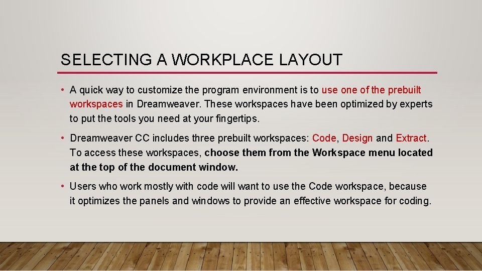 SELECTING A WORKPLACE LAYOUT • A quick way to customize the program environment is