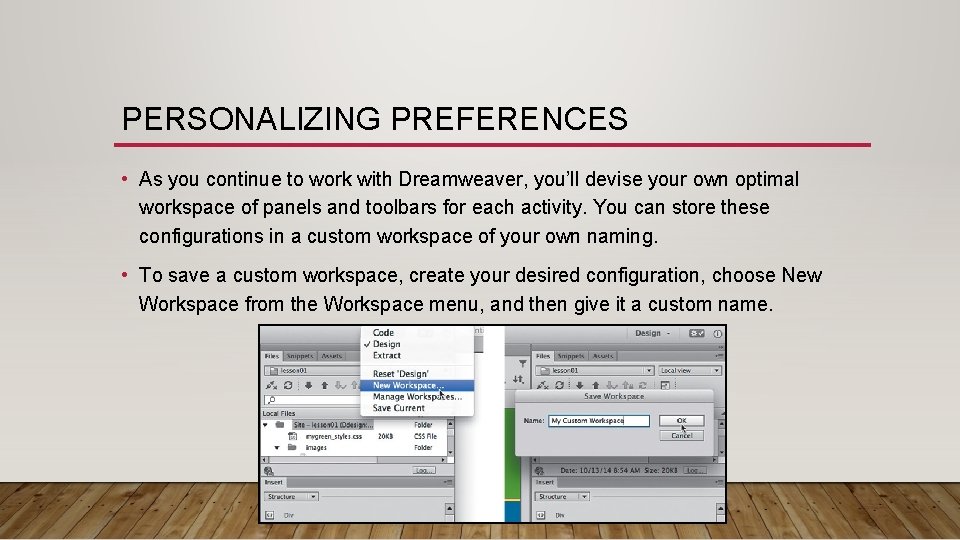 PERSONALIZING PREFERENCES • As you continue to work with Dreamweaver, you’ll devise your own