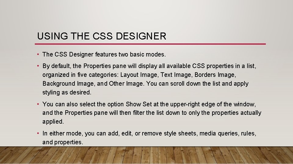USING THE CSS DESIGNER • The CSS Designer features two basic modes. • By