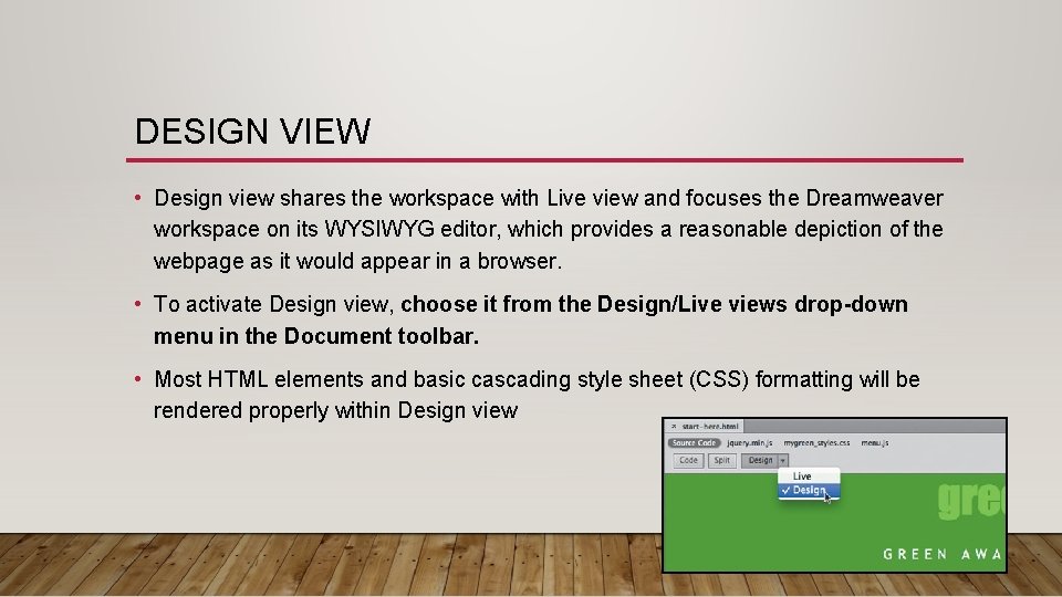 DESIGN VIEW • Design view shares the workspace with Live view and focuses the