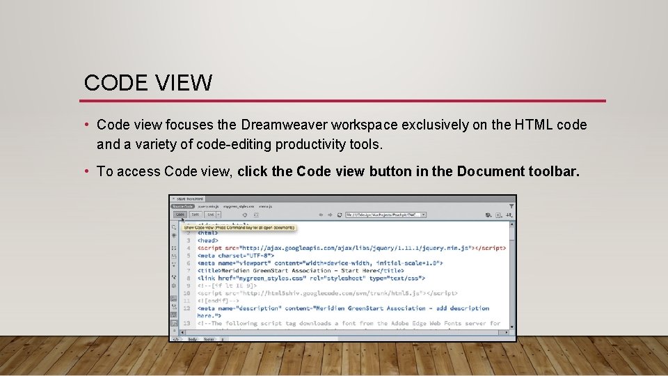 CODE VIEW • Code view focuses the Dreamweaver workspace exclusively on the HTML code