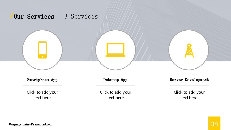 Our Services - 3 Services Smartphone App Dekstop App Server Development Click to add