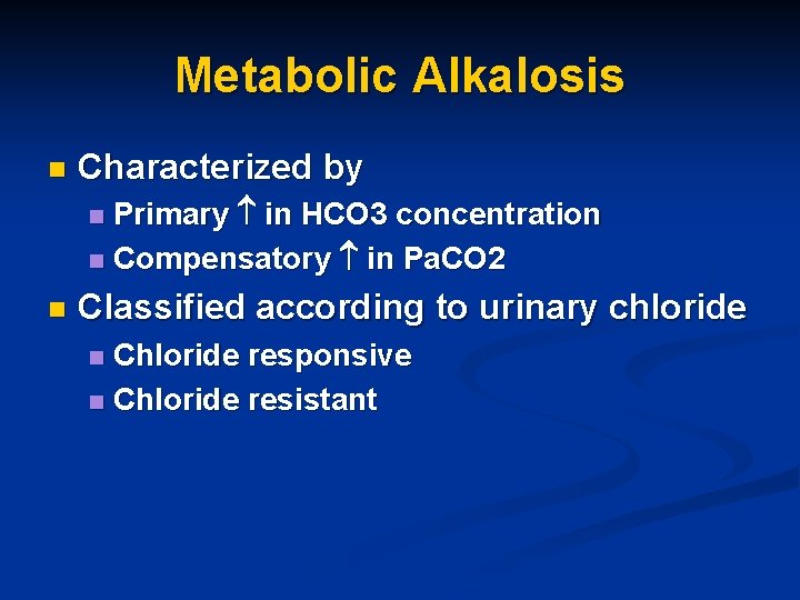 Metabolic Alkalosis n Characterized by Primary in HCO 3 concentration n Compensatory in Pa.