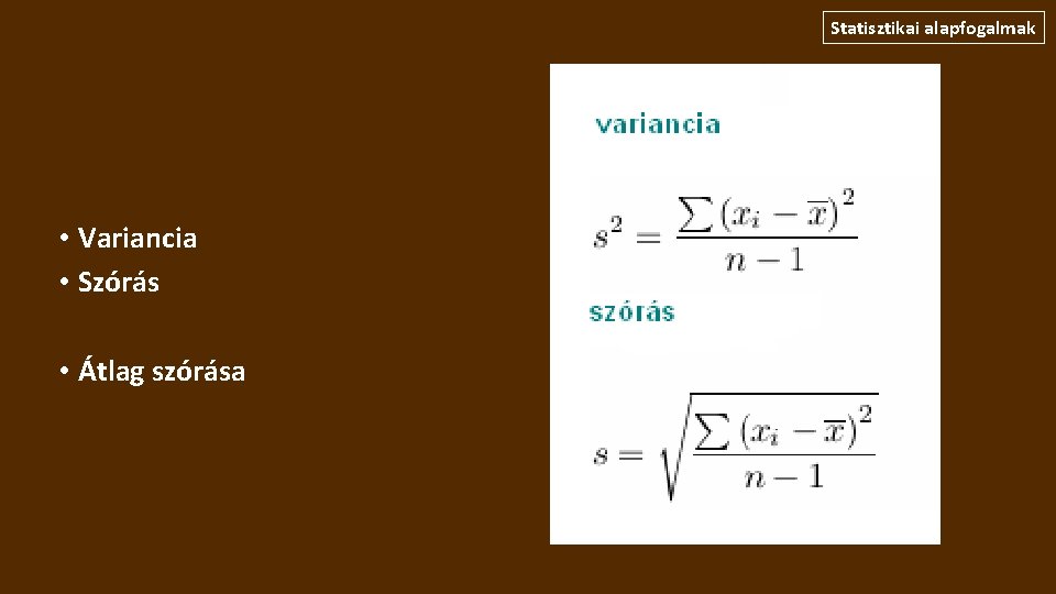 Statisztikai alapfogalmak • Variancia • Szórás • Átlag szórása 