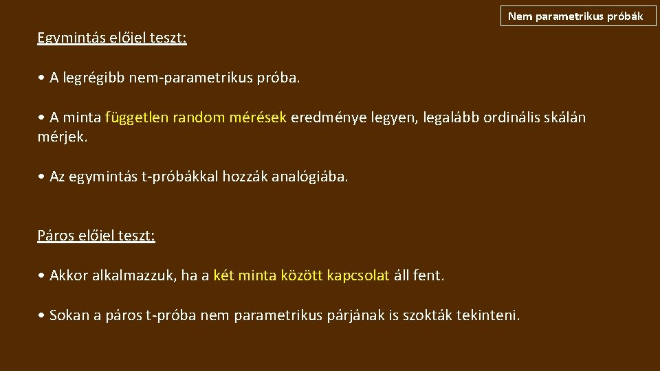 Nem parametrikus próbák Egymintás előjel teszt: • A legrégibb nem-parametrikus próba. • A minta