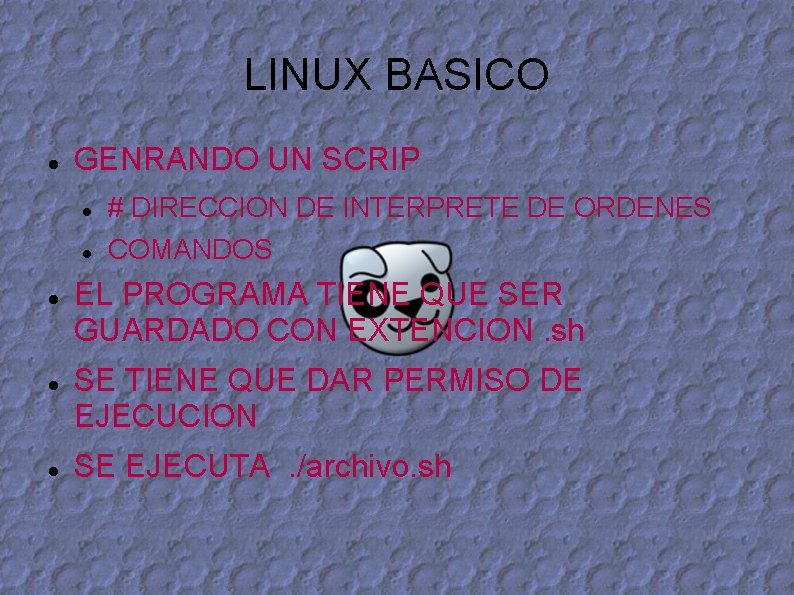 LINUX BASICO GENRANDO UN SCRIP # DIRECCION DE INTERPRETE DE ORDENES COMANDOS EL PROGRAMA