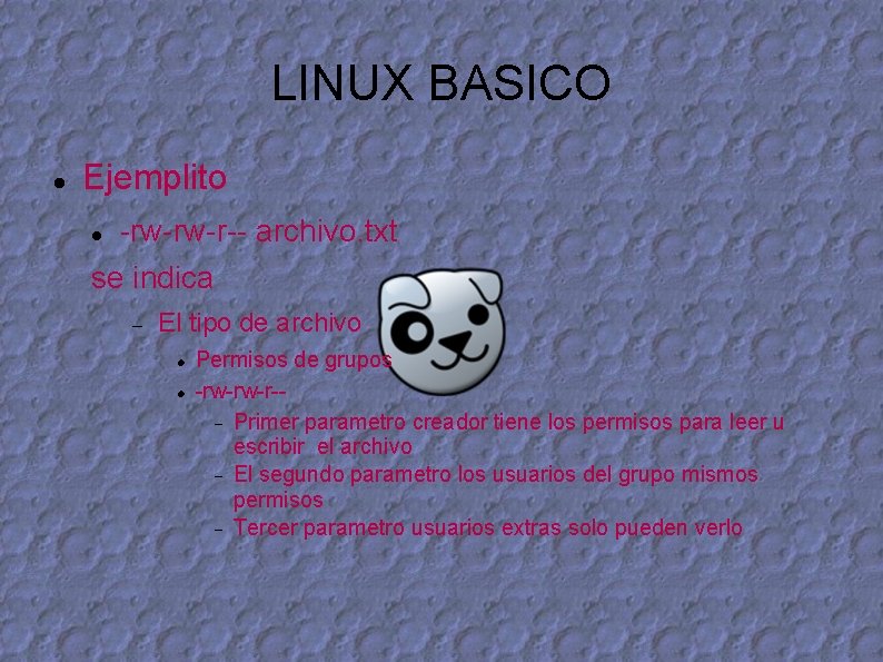 LINUX BASICO Ejemplito -rw-rw-r-- archivo. txt se indica El tipo de archivo Permisos de