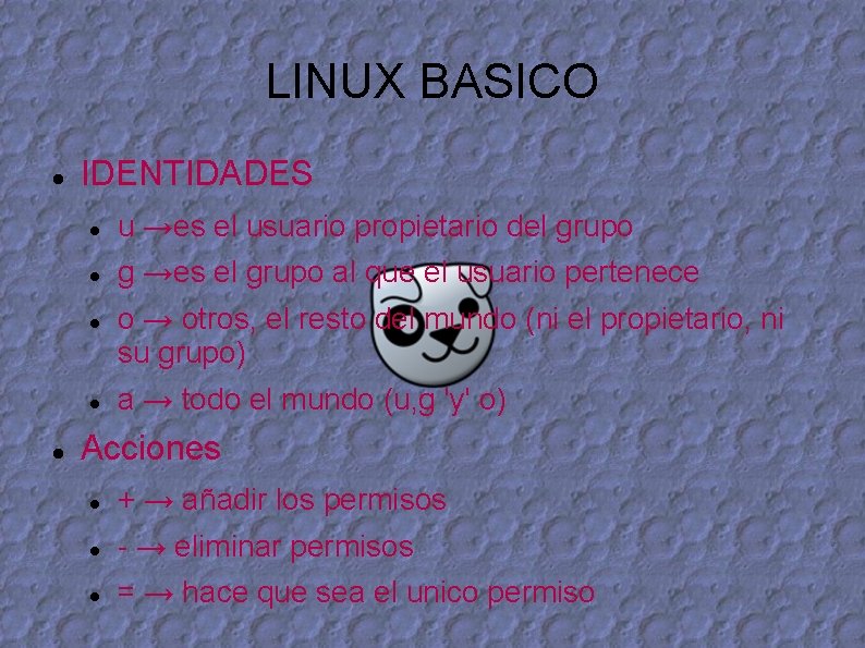 LINUX BASICO IDENTIDADES u →es el usuario propietario del grupo g →es el grupo