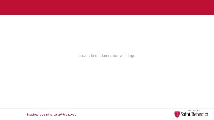 Example of blank slide with logo 14 Inspired Learning. Inspiring Lives. 