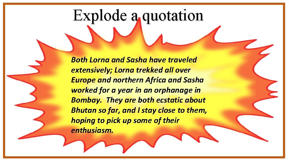 Explode a quotation Both Lorna and Sasha have traveled extensively; Lorna trekked all over