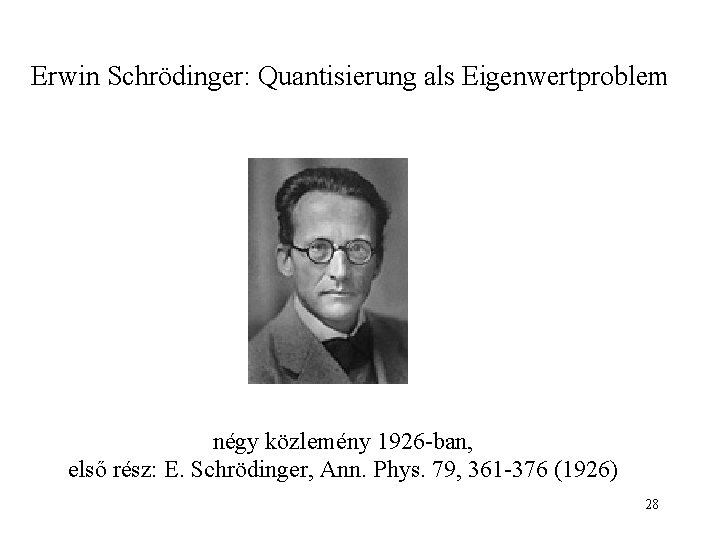 Erwin Schrödinger: Quantisierung als Eigenwertproblem négy közlemény 1926 -ban, első rész: E. Schrödinger, Ann.