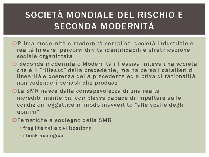 SOCIETÀ MONDIALE DEL RISCHIO E SECONDA MODERNITÀ Prima modernità o modernità semplice: società industriale