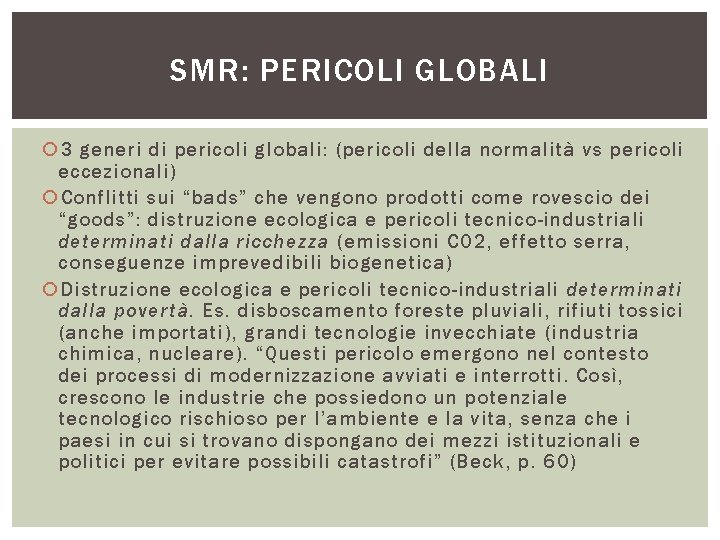 SMR: PERICOLI GLOBALI 3 generi di pericoli globali: (pericoli della normalità vs pericoli eccezionali)