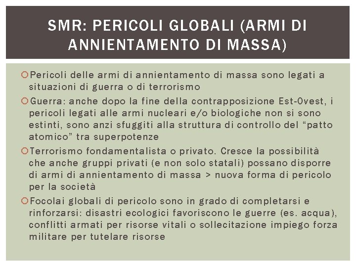 SMR: PERICOLI GLOBALI (ARMI DI ANNIENTAMENTO DI MASSA) Pericoli delle armi di annientamento di